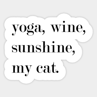 Yoga, Wine, Sunshine, My Cat. Sticker